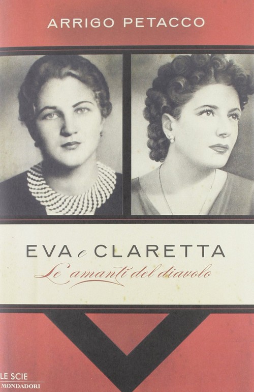 Eva e Claretta. Le amanti del diavolo